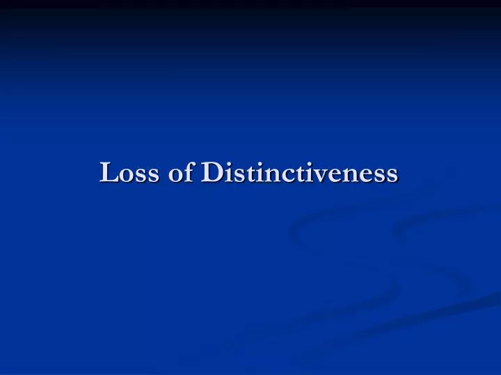 loss of distinctiveness