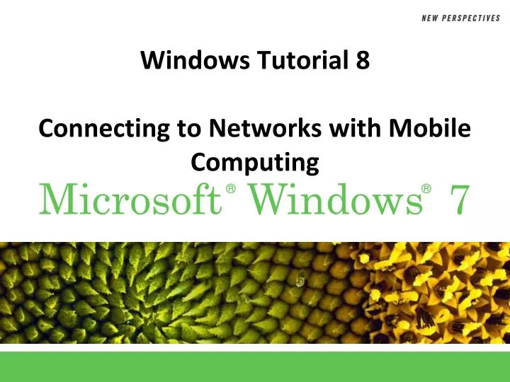 windows tutorial 8 connecting to networks with mobile computing