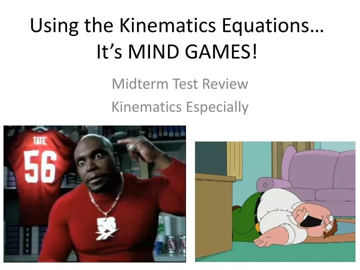 using the kinematics equations it s mind games