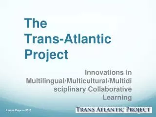 The Trans-Atlantic Project