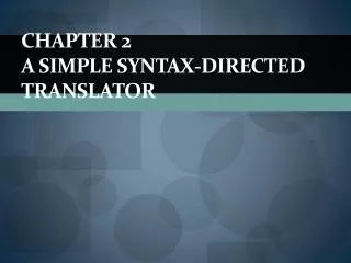 Chapter 2 A Simple Syntax-Directed Translator