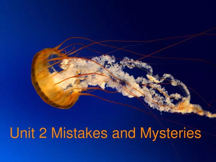 unit 2 mistakes and mysteries
