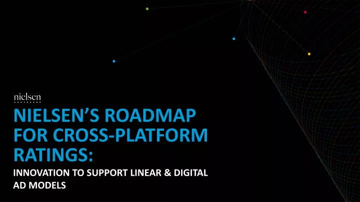 nielsen s roadmap for cross platform ratings