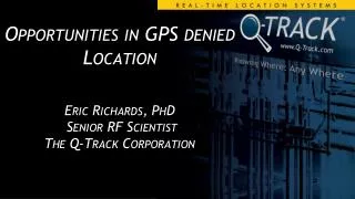 Opportunities in GPS denied Location Eric Richards, PhD