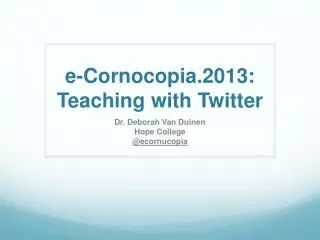e-Cornocopia.2013: Teaching with Twitter