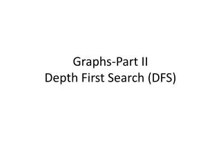 Graphs-Part II Depth First Search (DFS)