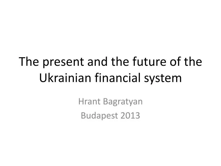 the present and the future of the ukrainian financial system