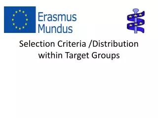 Selection Criteria /Distribution within Target Groups