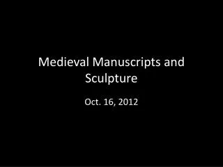 Medieval Manuscripts and Sculpture