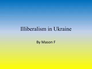 Illiberalism in Ukraine