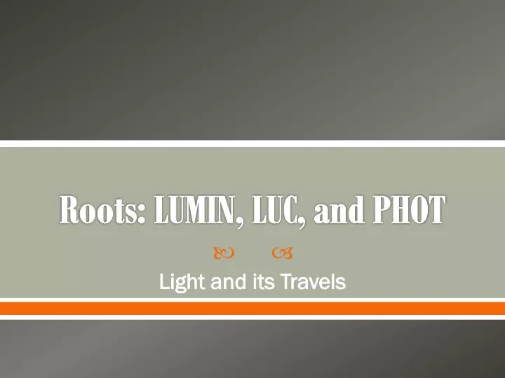 roots lumin luc and phot