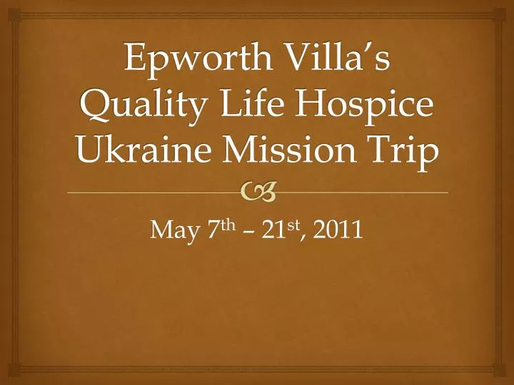 epworth villa s quality life hospice ukraine mission trip