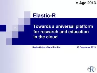 Karim Chine, Cloud Era Ltd 13 December 2013