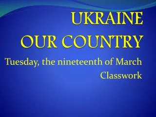 UKRAINE OUR COUNTRY