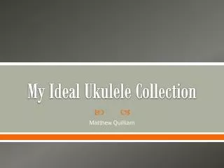 My Ideal Ukulele Collection