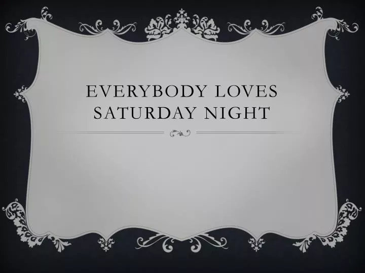 everybody loves saturday night