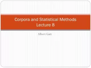 Corpora and Statistical Methods Lecture 8
