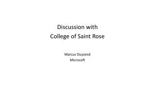 Discussion with College of Saint Rose Marcus Duyzend Microsoft