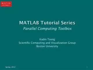 MATLAB Tutorial Series Parallel Computing Toolbox Kadin Tseng
