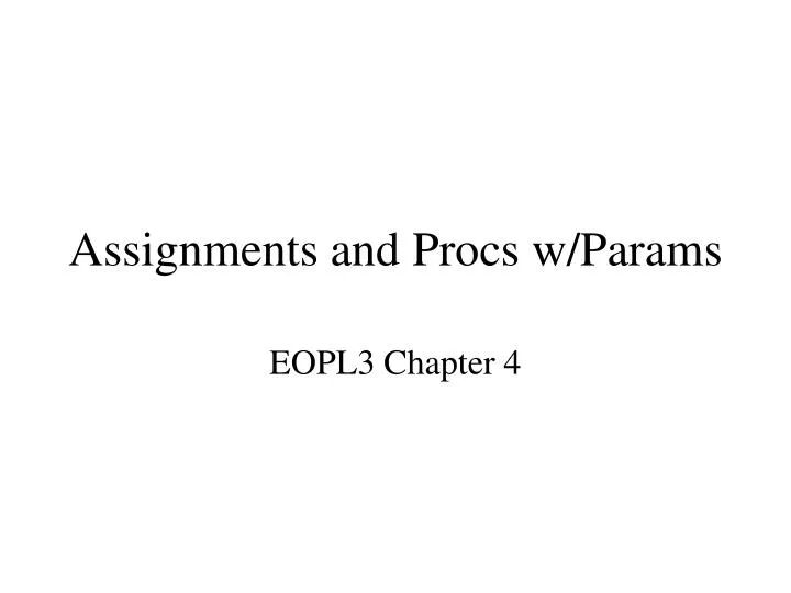 assignments and procs w params