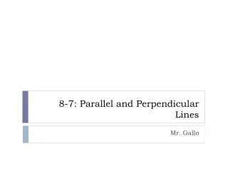 8-7: Parallel and Perpendicular Lines