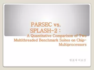 PARSEC vs. SPLASH-2 :