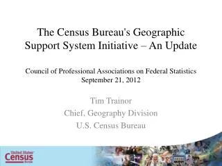 Tim Trainor Chief, Geography Division U.S. Census Bureau