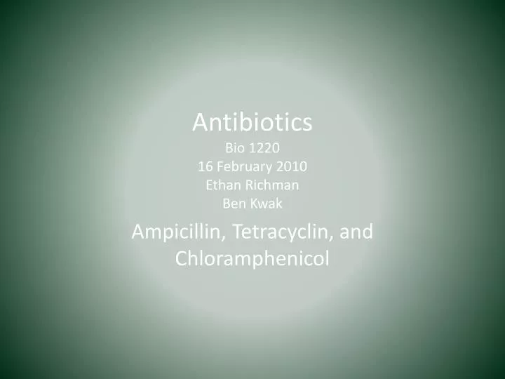 antibiotics bio 1220 16 february 2010 ethan richman ben kwak