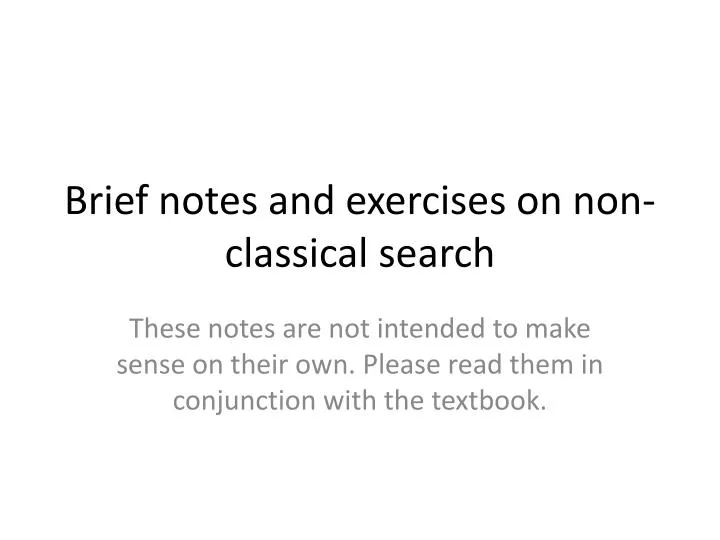 brief notes and exercises on non classical search