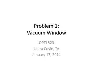 Problem 1: Vacuum Window