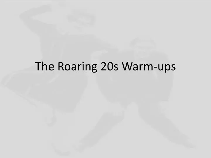 the roaring 20s warm ups