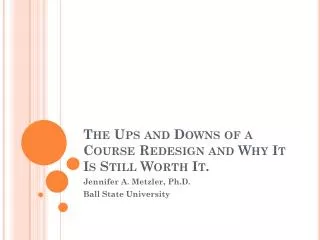The Ups and Downs of a Course Redesign and Why It Is Still Worth It.
