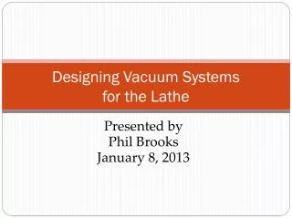 Designing Vacuum Systems for the Lathe