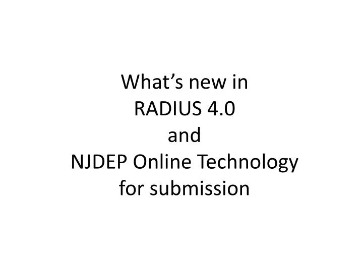 what s new in radius 4 0 and njdep online technology for submission