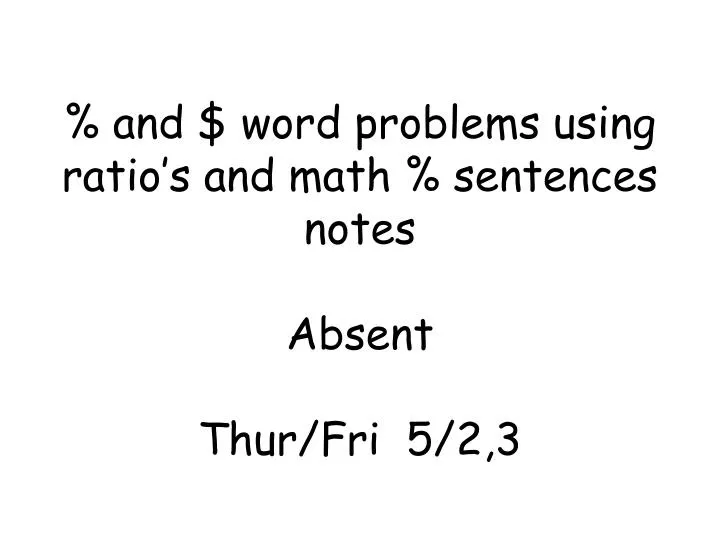 and word problems using ratio s and math sentences notes absent thur fri 5 2 3
