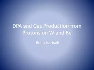 DPA and Gas Production from Protons on W and Be