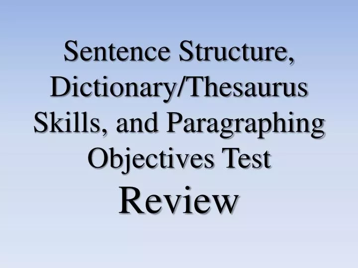 sentence structure dictionary thesaurus skills and paragraphing objectives test review