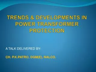 TRENDS &amp; DEVELOPMENTS IN POWER TRANSFORMER PROTECTION