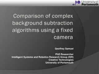 Comparison of complex background subtraction algorithms using a fixed camera