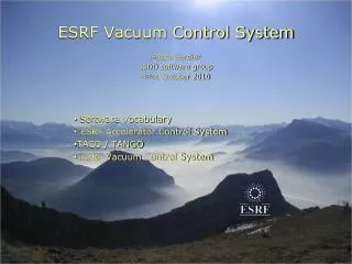 ESRF Vacuum Control System Pascal Verdier ISDD software group 4 th of October 2010