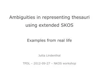Ambiguities in representing thesauri using extended SKOS Examples from real life