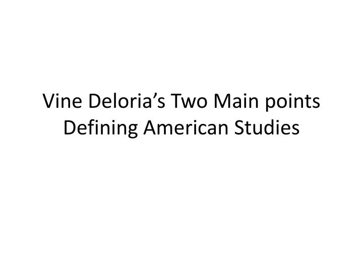 vine deloria s two main points defining american studies