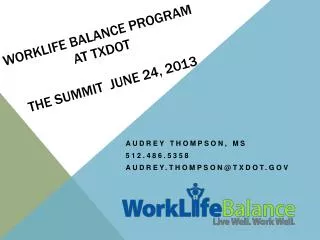 Worklife Balance Program at TxDOT the Summit June 24, 2013