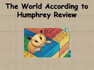 The World According to Humphrey Review