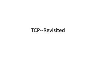 TCP--Revisited