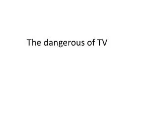 The dangerous of TV