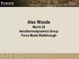 Alex Woods March 20 Aerothermodynamics Group Force Model Walkthrough