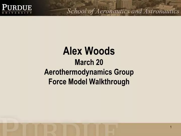 alex woods march 20 aerothermodynamics group force model walkthrough