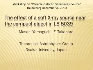 The effect of a soft X-ray source near the compact object in LS 5039