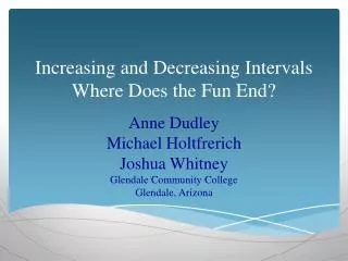 Increasing and Decreasing Intervals Where Does the Fun End ?